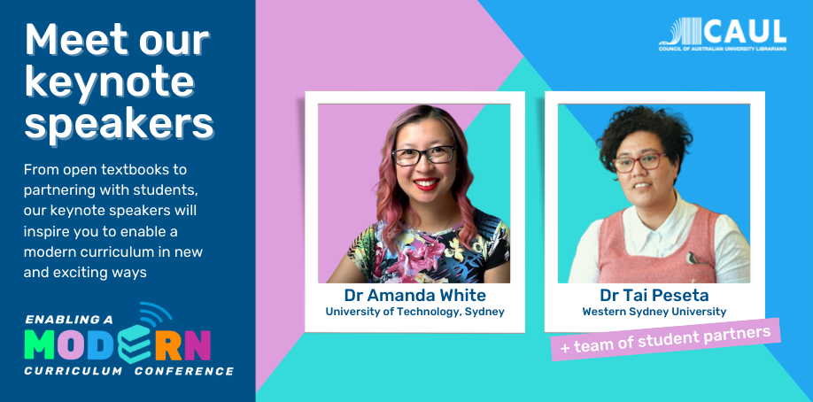 Meet our keynote speakers. From open textbooks to partnering with students, our keynote speakers will inspire you to enable a modern curriculum in new and exciting ways. Dr Amanda White, University of Technology, Sydney. Dr Tai Peseta, Western Sydney University, plus a team of student partners.